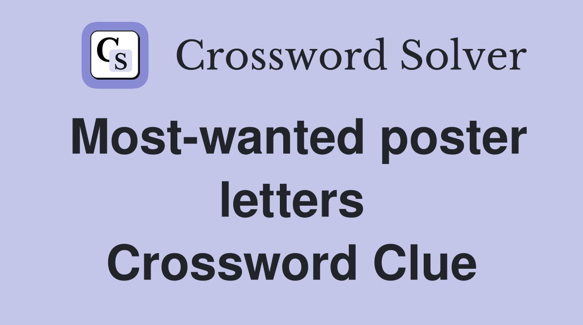 Mostwanted poster letters Crossword Clue Answers Crossword Solver